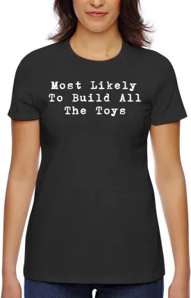 Most Likely to Build All The Toys - Women's Classic Fit Soft Cotton T-Shirt  Comfy Everyday Misses Tee CP05 Black